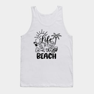 Life Is Better At The Beach Tank Top